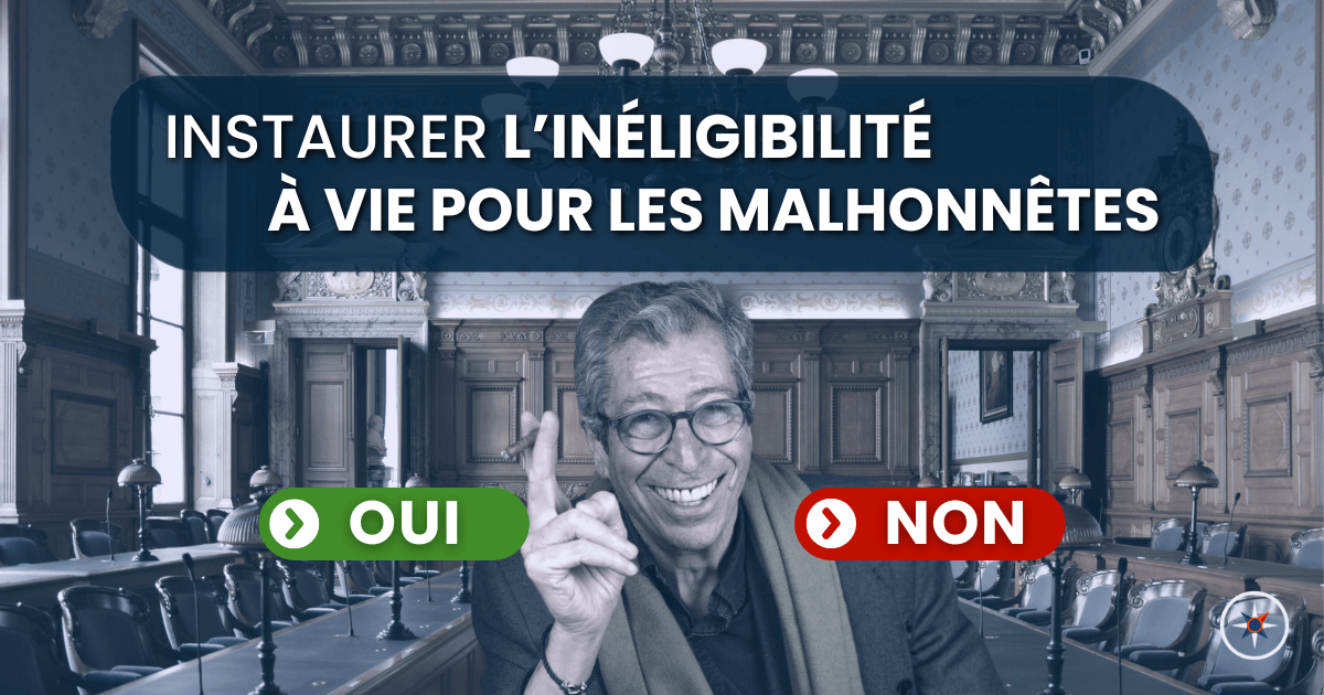 Voulez-vous instaurer l’inéligibilité à vie en cas de condamnation liée à un enrichissement personnel ?
